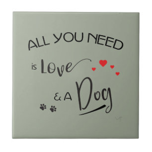 Carreau Tout-you-need-is-love-and-a-dog ! graphic