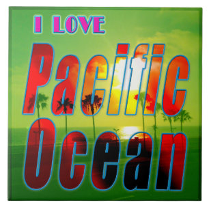 Carreau Tuile "I LOVE Pacific Ocean"