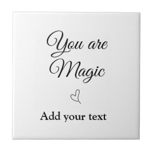 Carreau Vous êtes magique ajoutez votre texte image motiva