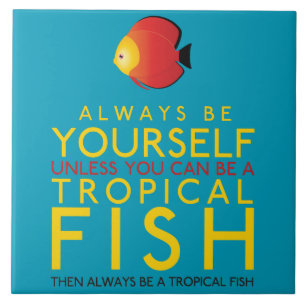 Carreau Yourself Unless You Can Be A Fish