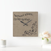 Carrée Drôle Quoi que je sois tard Burlap Horloge (Maison)