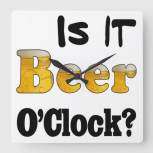Carrée Est-ce l'heure de la bière ? Horloge
