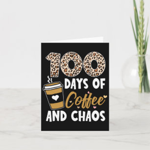 Carte 100 Days Of Coffee And Chaos 100e Day Of School F