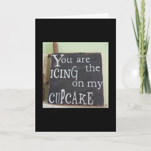 Carte 1er ANNIVERSAIRE - TU ES LE GLAÇAGE SUR MON GATEAU (Devant)