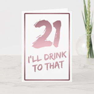 Carte 21e anniversaire drôle je boirai à ça