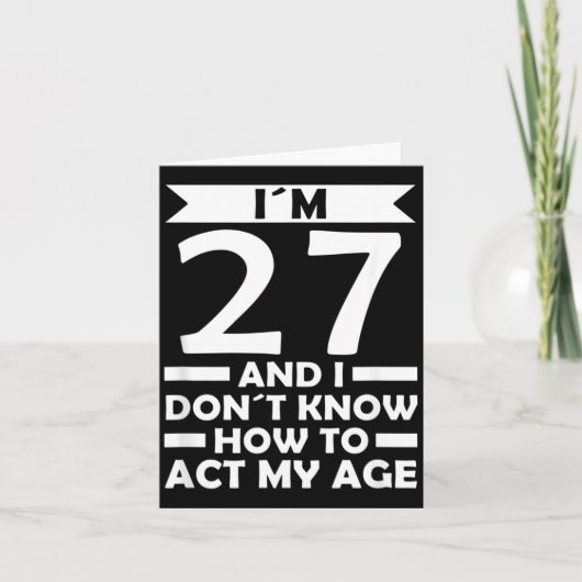 Carte 27 Je ne sais pas comment agir Citation d'annivers (Devant)
