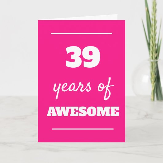 Carte 39 Années d'Awesome - Pink 39th Birthday Card (Devant)