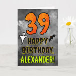 Carte 39th Birthday : Eerie Halloween Theme   Custom Nam<br><div class="desc">The front of this scary and spooky Halloween théed birthday greeting card design features a large number "39". It also features the message "HAPPY BIRTHDAY, " plus a custom name. There are also depictions of a bat and a ghost on the front. The inside features an editable birthday greeting message,...</div>