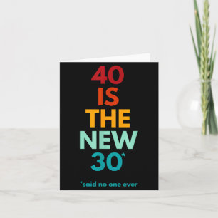 Carte 40 ans est le nouveau 30 ans a dit jamais, drôle 4