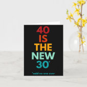 Carte 40 Is The New 30 Said Ever, Funny 40th Birthday (Fleur jaune)