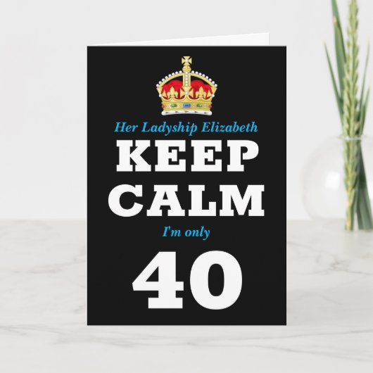Carte 40e anniversaire Funny Keep Calm Ajouter un messag (Devant)