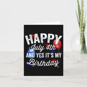 Carte 4 juillet Et oui c'est mon anniversaire Fête de l'