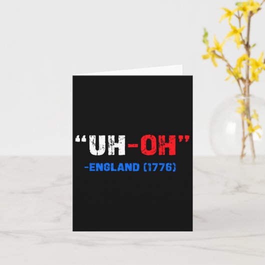 Carte 4 juillet Oh-oh Angleterre 1776 Cadeau drôle Améri (Fleur jaune)