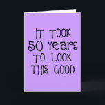 Carte 50th birthday, 50 years to look this good!<br><div class="desc">50th birthday, it took 50 years to look this good! Be an original and wear a 50th birthday saying on your t-shirt or give one of our many 50th birthday saying toxicts to someone turning 50. Skip the Over the Hill jokes and give a gift that makes him or her...</div>
