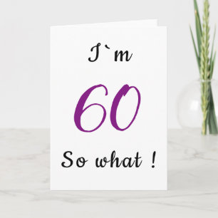 Carte 60e anniversaire drôle Je suis 60 et alors Motivat