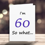 Carte 60e anniversaire Funny I'm 60<br><div class="desc">A simple greeting card for someone celebrating 60th birthday C'est comme ça que ça marche,  et c'est parfait pour quelqu'un avec un sens de l'humour</div>