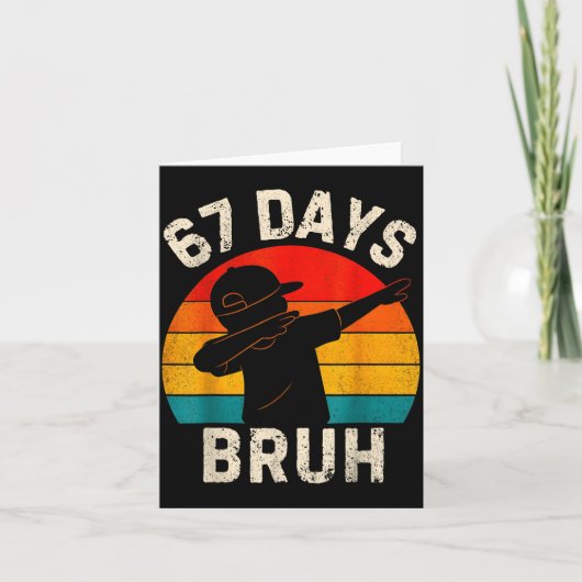 Carte 67 Days Bruh 67 Day Of School 67th Day Of School D (Devant)