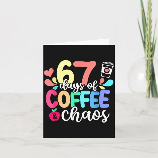 Carte 67 Days Of Coffee & Chaos Happy 67th Day Schoo (Devant)