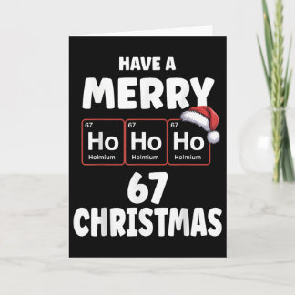 Carte 67 Meme Ho Ho Ho Holmium Chemistry Element 67 Peri