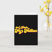 Carte 70's Don't Harsh My Mellow Funny Saying  (Fleur jaune)