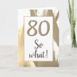 CARTE 80<br><div class="desc">80 Donc Elegant Golden Tulip 80th Birthday Card. Elegant abstract golden and white tulip design with age number and inspirational text 80 So what. A great birthday card for a person celebrating the 80th birthday. Great for a person with a sense of humour. You can customize the greeting card with...</div>