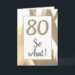 Carte 80 Donc Elegant Golden Tulip 80th Birthday<br><div class="desc">80 Donc Elegant Golden Tulip 80th Birthday Card. Elegant abstract golden and white tulip design with age number and inspirational text 80 So what. A great birthday card for a person celebrating the 80th birthday. Great for a person with a sense of humour. You can customize the greeting card with...</div>