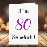 Carte 80e anniversaire Funny I'm 80 donc quelle motivati<br><div class="desc">Une simple carte de voeux pour quelqu'un célébrant son 80e anniversaire. Il est accompagné d'une citation amusante I'm 80 alors quoi,  et est parfait pour une personne avec un sens du humour.
Vous pouvez modifier le numéro d'âge.</div>