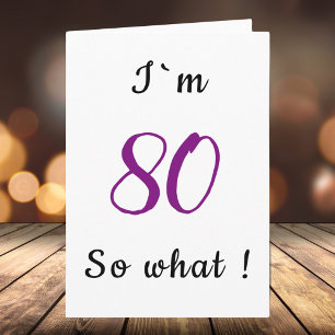 Carte 80e anniversaire Funny I'm 80 donc quelle motivati