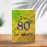 Carte 80e anniversaire Green Funny<br><div class="desc">Une grande carte de voeux pour quelqu'un célébrant le 80e anniversaire. Il vient avec une citation drôle I`m 80 alors quoi,  et est parfait pour une personne avec un sens de l'humour.</div>