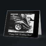 Carte 80e jour<br><div class="desc">Greeting card in black and white for dad 80th birthday ( age) with a photo of vintage car on black background. Personnalize your message ! Photographe par Maria Santos</div>