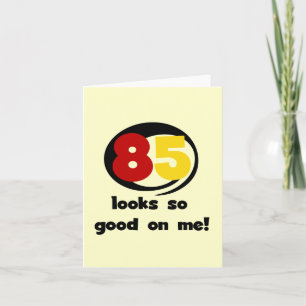 Carte 85 Semble si bon sur moi Tshirts et cadeaux