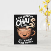 Carte A Day Without Chai Funny Quote For Tea Lovers Casu (Fleur jaune)