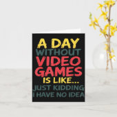 Carte A Day Without Video Games Just Kidding No Idea Gam (Fleur jaune)