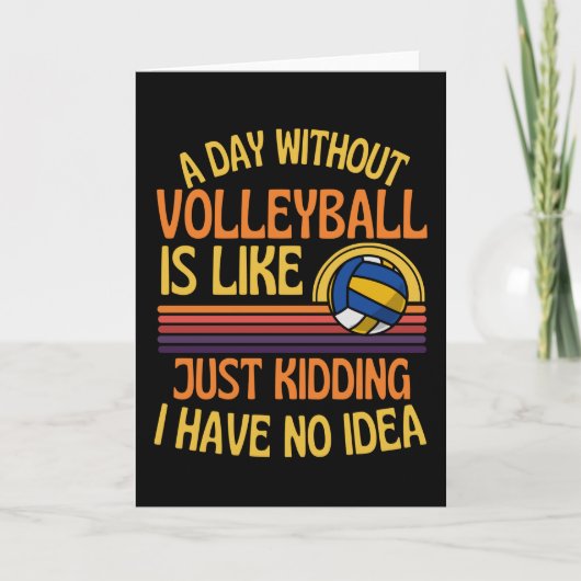 Carte A Day Without Volleyball Funny Volleyball Lover (Devant)