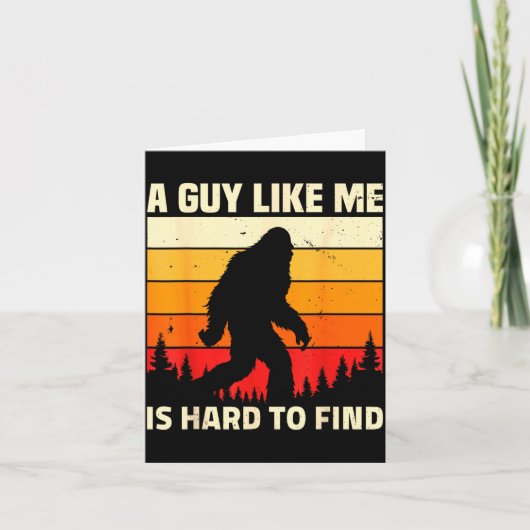 Carte A Guy Like Me Is Hard To Forest Find Funny Bigfoot (Devant)