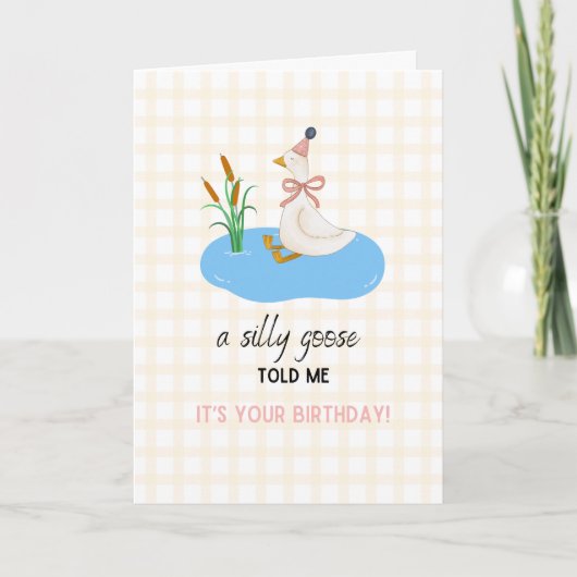 Carte A Silly Goose told me it's your Birthday (Devant)