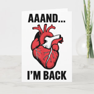 Carte Aaand je suis de retour Chirurgie à cœur ouvert, C