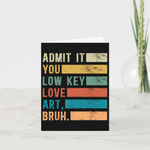 Carte Admettez-Le Vous Amour À Clé Basse Art Bruh Artist