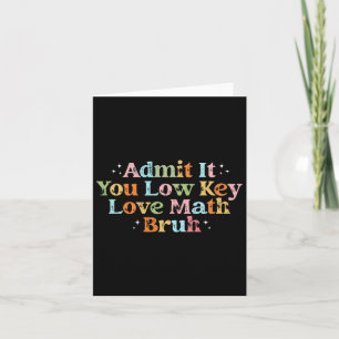 Carte Admettez-Le Vous Amour Clé Basse Math Bruh Thé Mat