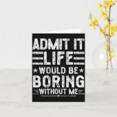 Carte Admit It Life Would Be Boring Without Me, Funny Sa (Fleur jaune)