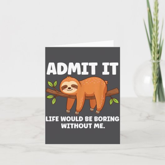 Carte Admit It Life Would Be Boring Without Me Sleeng Sl (Devant)
