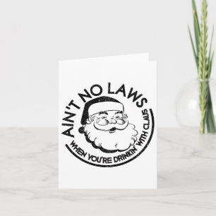 Carte Aint No Laws When Youre Drinking With Claus Noël
