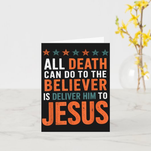 Carte All Death Can Do To The Believer Is Deliver Him To (Fleur jaune)