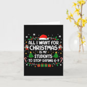 Carte All I Want Christmas Is My Students To Stop Saying (Fleur jaune)