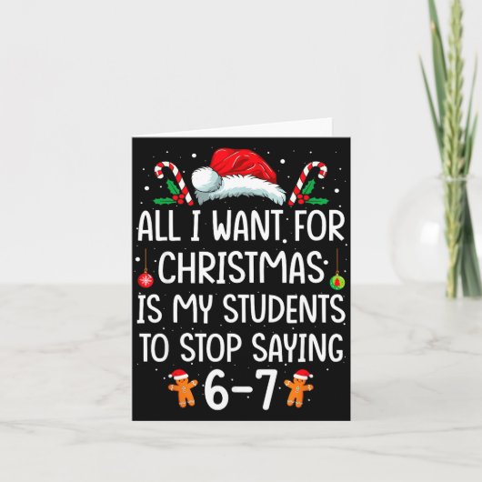 Carte All I Want For Christmas Is My Students To Stop Sa (Devant)