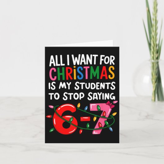 Carte All I Want For Christmas Is My Students To Stop Sa (Devant)