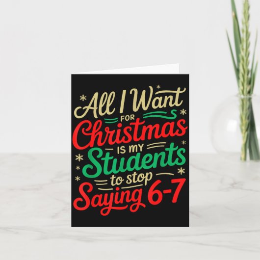 Carte All I Want For Christmas Is My Students To Stop Sa (Devant)