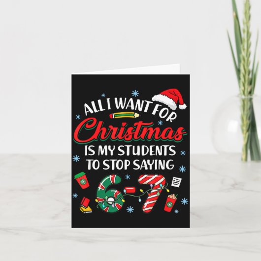 Carte All I Want For Christmas Is My Students To Stop Sa (Devant)