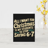 Carte All I Want For Christmas Is My Students To Stop Sa (Fleur jaune)