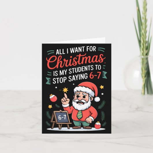 Carte All I Want For Christmas Is My Students To Stop Sa (Devant)
